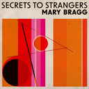 Pre-Order: Mary Bragg - Secrets To Strangers [LP]