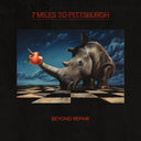 Pre-Order: 7 Miles To Pittsburgh - Beyond Repair [LP]