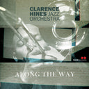 Pre-Order: Clarence Hines  Jazz Orchestra - Along The Way [CD]