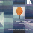 Pre-Order: James (tenor) & Ronald Woodley (piano) Geer - Songs by Goossens/bliss & Howells [CD]