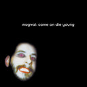 Pre-Order: Mogwai - Come On Die Young - Reissue [Grey]
