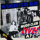 Pre-Order: Hi Sheriffs Of Blue - Live At The Mudd Club & A7 [12" Vinyl]