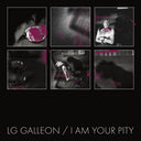 Pre-Order: Lg Galleon - I Am Your Pity [Colored Vinyl]