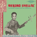 Pre-Order: Mekong Shellac: Cambodian Artifacts From / Var - Mekong Shellac: Cambodian Artifacts From / Var [LP]