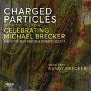 Pre-Order: Charged Particles - Celebrating Michael Brecker: Live At The Bach [CD]