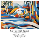 PRE-ORDER: Get At The Wave [LP]