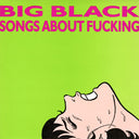 Big Black - Songs About Fucking [LP]