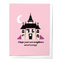 I Hope Your New Neighbors Aren't Creepy Housewarming Congratulations Greeting Card