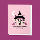 I Hope Your New Neighbors Aren't Creepy Housewarming Congratulations Greeting Card