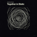 Together in Static [Vinyl]