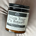 Drink Your F*cking Water 9oz Funny Candle Malicious Women Co