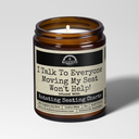 I Talk To Everyone Moving My Seat Won't Help | 9oz Work Candle | Malicious Women Co.