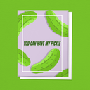 You Can Have My Pickle, Love Valentine's Day Greeting Card
