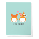 I Like Your Corgi Butt Valentine's Day Love Greeting Card