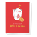 I Wanna Take You Out Chinese Delivery Love & Valentine's Day Greeting Card