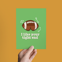 I Like Your Tight End Football Valentine's Day Greeting Card
