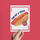 You're A Total Hottie, Hot Dog Love Valentine Greeting Card