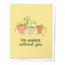I'm Useless Without You, Love Valentine's Day Greeting Card