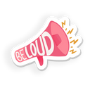 Be Loud Megaphone Vinyl Sticker, Feminist, Female Strong