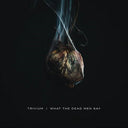 What The Dead Men Say (Bone colored)(Indie Exclusive) [Vinyl]