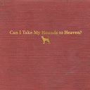 Can I Take My Hounds To Heaven (Booklet, Softpak) (3 Cd's) [CD]