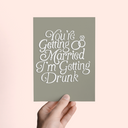 You're Getting Married I'm Getting Drunk Wedding / Engagement Greeting Card