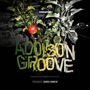 ADDISON GROOVE - Presents James Grieve |