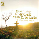 How To Get To Heaven From Scotland [CD]