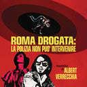 ALBERT VERRECCHIA - Roma Drogata: La Polizia Non puo' intervenire (Color Vinyl) |