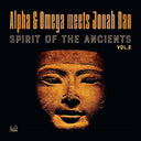 ALPHA & OMEGA VS JONAH DAN - Spirit Of The Ancients Vol 2 |