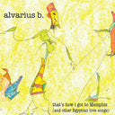 Alvarious Artistsrius B - That'S How I Got To Memphis (And Other Egyptian Love Songs) | Mint (M) Mint (M)