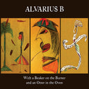 Alvarius B. - With a Beaker on the Burner and an Otter in the Oven (2CD) | Mint (M) Mint (M)