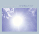 AMBARCHI/FENNESZ/PIMMON/REHBERG/ROWE - Afternoon Tea |