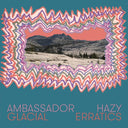AMBASSADOR HAZY - Glacial Erratics |