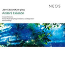 ANDERS ELIASSON - John-Edward Kelly Plays Anders Eliasson |