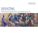 ANDREAS PFLUGER - Works for Violin and Piano |