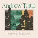 ANDREW TUTTLE - Fleeting Adventure |