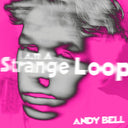 ANDY BELL - I Am A Strange Loop |