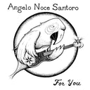 ANGELO NOCE SANTORO - For You |