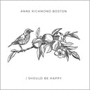 PRE-ORDER: Anne Richmond Boston - I Should Be Happy [Black Vinyl] [Vinyl]