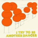 I Try To Be Another Dancer [Vinyl]