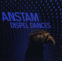 Anstam - Dispel Dances |