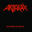 Anthrax - Soldiers Of Metal |