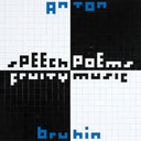 ANTON BRUHIN - Speech Poems/Fruity Music |