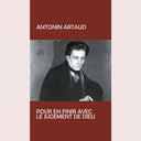 ANTONIN ARTAUD - Pur En Finir Avec Le Jugement De Dieu |