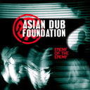 ASIAN DUB FOUNDATION - Enemy of the Enemy |