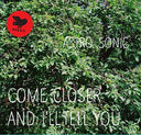 Come Closer and I'll Tell You [CD]