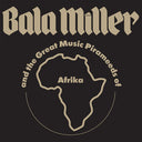 BALA MILLER AND THE GREAT MUSIC PIRAMEEDS OF AFRIC - Pyramids |