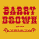 BARRY BROWN - I'm Still Waiting |