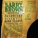 BARRY BROWN MEETS THE SCIENTIST - At King Tubbys With The Roots Radics |